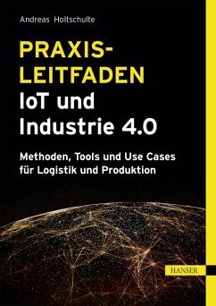 Praxisleitfaden IoT und Industrie 4.0 (eBook, ePUB) - Holtschulte, Andreas