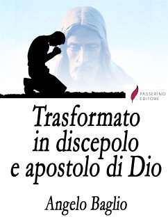 Trasformato in discepolo e apostolo di Dio (eBook, ePUB) - Baglio, Angelo