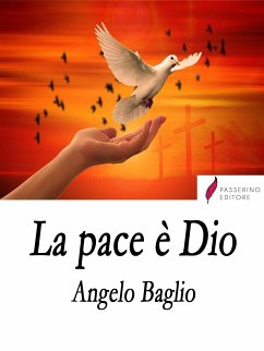 La pace è Dio (eBook, ePUB) - Baglio, Angelo