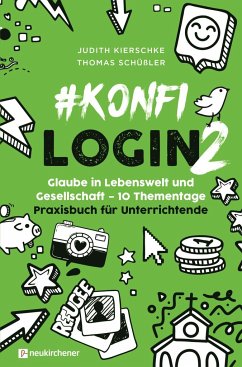 #konfilogin 2 - Glaube in Lebenswelt und Gesellschaft - 10 Thementage - Kierschke, Judith;Schüßler, Thomas