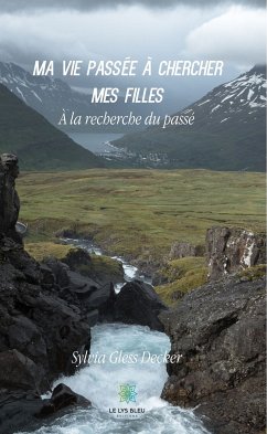 Ma vie passée à chercher mes filles (eBook, ePUB) - Gless Decker, Sylvia