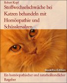 Stoffwechselschwäche bei Katzen behandeln mit Homöopathie und Schüsslersalzen (eBook, ePUB)