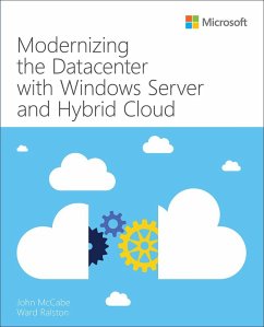 Modernizing the Datacenter with Windows Server and Hybrid Cloud (eBook, ePUB) - Mccabe, John; Ralston, Ward