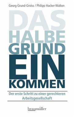 Das halbe Grundeinkommen (eBook, ePUB) - Grund-Groiss, Georg; Hacker-Walton, Philipp
