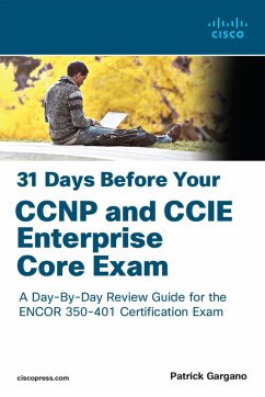 31 Days Before Your CCNP and CCIE Enterprise Core Exam (eBook, ePUB) - Gargano, Patrick