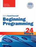 Beginning Programming in 24 Hours, Sams Teach Yourself (eBook, PDF)
