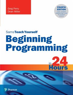 Beginning Programming in 24 Hours, Sams Teach Yourself (eBook, PDF) - Perry, Greg; Perry, Greg; Miller, Dean