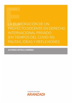 La elaboración de un proyecto docente en Derecho Internacional privado (en tiempos del COVID-19): pautas, ideas y reflexiones (eBook, ePUB) - Ortega Giménez, Alfonso