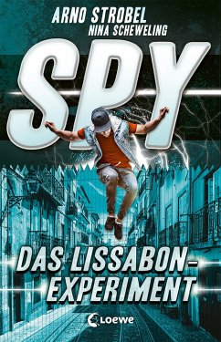 Das Lissabon-Experiment / SPY Bd.5 (eBook, ePUB) - Strobel, Arno; Scheweling, Nina