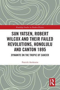 Cover Sun Yatsen, Robert Wilcox and Their Failed Revolutions, Honolulu and Canton 1895 (eBook, PDF)