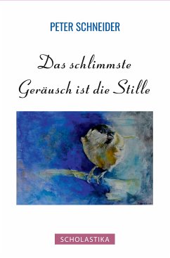 Das schlimmste Geräusch ist die Stille (eBook, ePUB) - Schneider, Peter