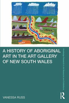A History of Aboriginal Art in the Art Gallery of New South Wales (eBook, PDF) - Russ, Vanessa