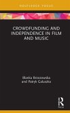 Crowdfunding and Independence in Film and Music (eBook, ePUB)