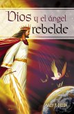 Dios y el ángel rebelde (eBook, ePUB) Dios y el ángel rebelde (eBook, ePUB)