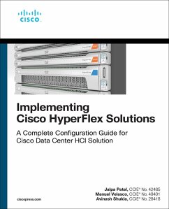 Implementing Cisco HyperFlex Solutions (eBook, ePUB) - Patel, Jalpa; Velasco, Manuel; Shukla, Avinash