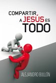 Compartir a Jesús es todo (eBook, ePUB) Compartir a Jesús es todo (eBook, ePUB)
