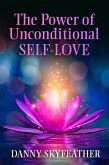 The Power of Unconditional Self-Love (eBook, ePUB)