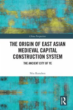 The Origin of East Asian Medieval Capital Construction System (eBook, ePUB) - Runzhen, Niu