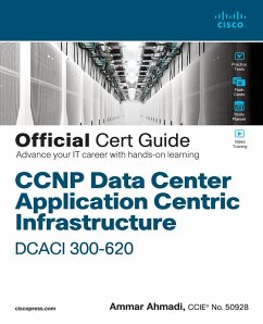 CCNP Data Center Application Centric Infrastructure 300-620 DCACI Official Cert Guide (eBook, ePUB) - Ahmadi, Ammar