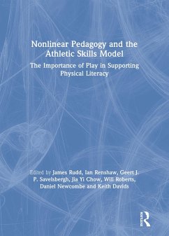 Nonlinear Pedagogy and the Athletic Skills Model (eBook, PDF) - Rudd, James; Renshaw, Ian; Savelsbergh, Geert; Chow, Jia Yi; Roberts, Will; Newcombe, Daniel; Davids, Keith