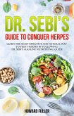 Dr. Sebi's Guide to Conquer Herpes: Learn the Most Effective and Natural Way to Fight Herpes by Following Dr. Sebi's Alkaline Nutritional Guide (eBook, ePUB)