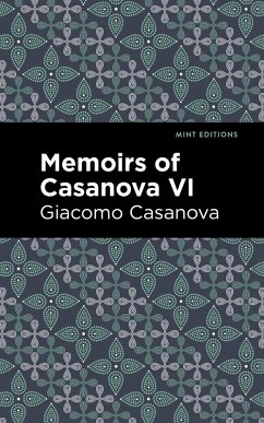 Memoirs of Casanova Volume VI (eBook, ePUB) - Casanova, Giacomo