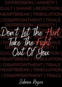 Don't Let The Hurt Take The Fight Out Of You (eBook, ePUB) - Rogers, Sabrina
