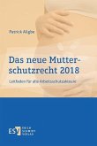Das neue Mutterschutzrecht 2018 (eBook, PDF)