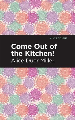 Come Out of the Kitchen (eBook, ePUB) - Miller, Alice Duer