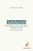 Jubilación, prioridades de la vida para ser bien vivida: cuidarse para disfrutar (eBook, PDF)