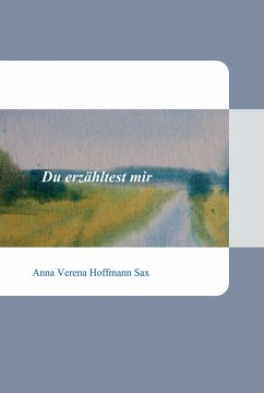Du erzähltest mir (eBook, ePUB) - Hoffmann Sax, Anna Verena