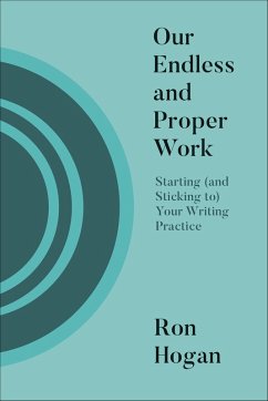 Our Endless and Proper Work (eBook, ePUB) - Hogan, Ron