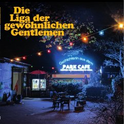 Gschichterln Aus Dem Park Café - Liga Der Gewöhnlichen Gentlemen,Die