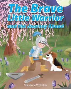 The Brave Little Warrior and the Journey Ahead (eBook, ePUB) - Whitaker, Sheyenne