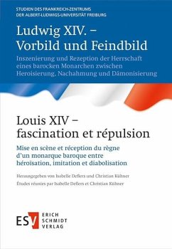 Ludwig XIV. - Vorbild und Feindbild / Louis XIV - fascination et répulsion (eBook, PDF)