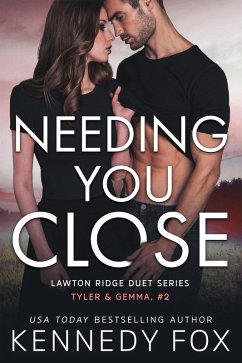 Needing You Close (Tyler & Gemma #2) (eBook, ePUB) - Fox, Kennedy