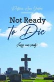 Not Ready to Die (eBook, ePUB) Not Ready to Die (eBook, ePUB)