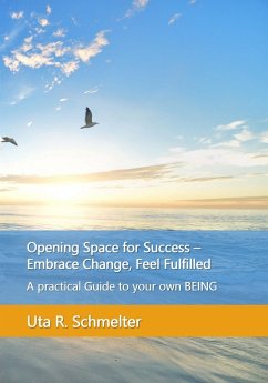 Opening Space for Success - Embrace Change, Feel Fulfilled (eBook, ePUB)