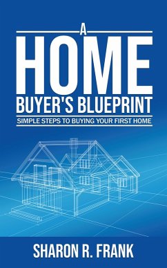 A Homebuyer's Blue Print (eBook, ePUB) - Frank, Sharon R.