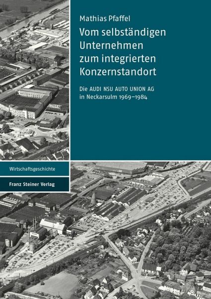 Vom selbständigen Unternehmen zum integrierten Konzernstandort (eBook, PDF) Vom selbständigen Unternehmen zum integrierten Konzernstandort (eBook, PDF)
