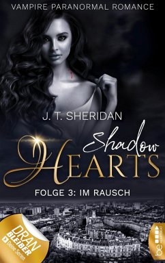 Shadow Hearts - Folge 3: Im Rausch (eBook, ePUB) - Sheridan, J. T.