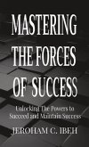 MASTERING THE FORCES OF SUCCESS (eBook, ePUB) MASTERING THE FORCES OF SUCCESS (eBook, ePUB)