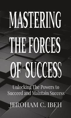 MASTERING THE FORCES OF SUCCESS (eBook, ePUB)