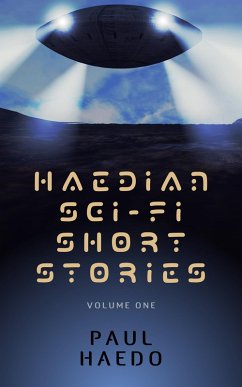 Cover Haedian Sci-Fi Short Stories: Volume One (Standalone Sci-Fi Short Story Anthologies, #1) (eBook, ePUB)