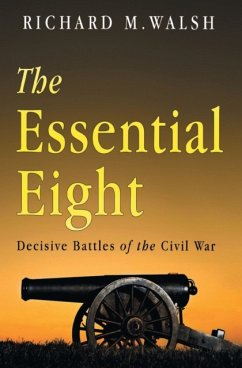 The Essential Eight Decisive Battles of the Civil War - Walsh, Richard