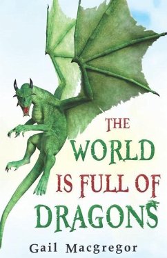 The World is Full of Dragons - MacGregor, Gail