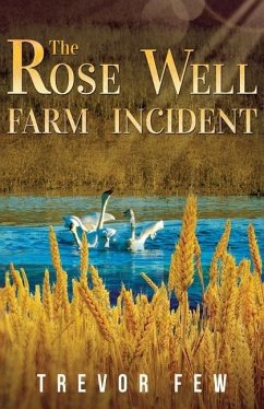 The Rose Well Farm Incident - Few, Trevor