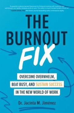 The Burnout Fix: Overcome Overwhelm, Beat Busy, and Sustain Success in the New World of Work - Jimenez, Jacinta M.