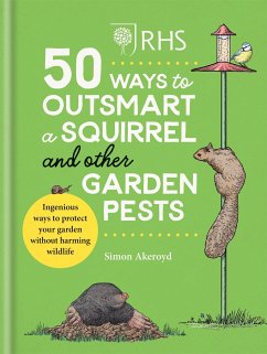 RHS 50 Ways to Outsmart a Squirrel & Other Garden Pests - Akeroyd, Simon