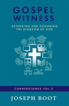 Gospel Witness: Defending and Extending the Kingdom of God - Boot, Joseph